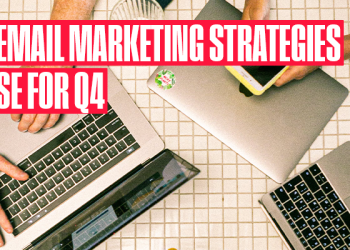 Top Email Marketing Strategies To Use For Q4