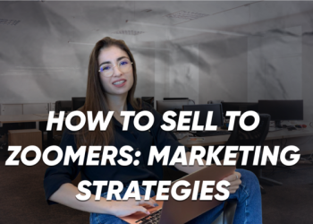 How to Sell to Zoomers: Digital Marketing Strategies in the Youth Market