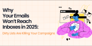 Why Your Emails Won’t Reach Inboxes in 2025: Dirty Lists Are Killing Your Campaigns