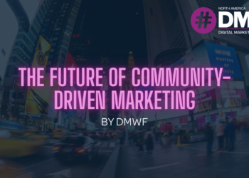 The future of community-driven marketing: What to expect from DMWF North America’s expert panel – Marketing Tech News
