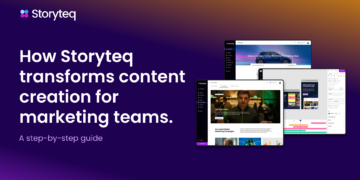 How Storyteq transforms content creation for marketing teams: A step-by-step guide – Marketing Tech News
