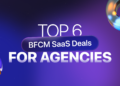 Top 6 BFCM SaaS Deals for Agencies