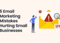 5 Email Marketing Mistakes That Hurt Small Businesses