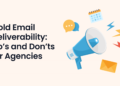 Cold Email Deliverability: Do’s and Don’ts for Agencies