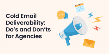 Cold Email Deliverability: Do’s and Don’ts for Agencies