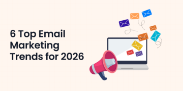 6 Top Email Marketing Trends for 2026