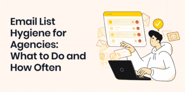 Email List Hygiene for Agencies: What to Do and How Often